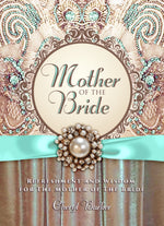 Mother of the Bride : Refreshment and Wisdom for the Mother of the Bride