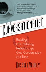 The Conversationalist : Building Life-defining Relationships One Conversation at a Time