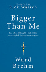 Bigger Than Me : Just When I thought I Had all the Answers, God Changed the Questions