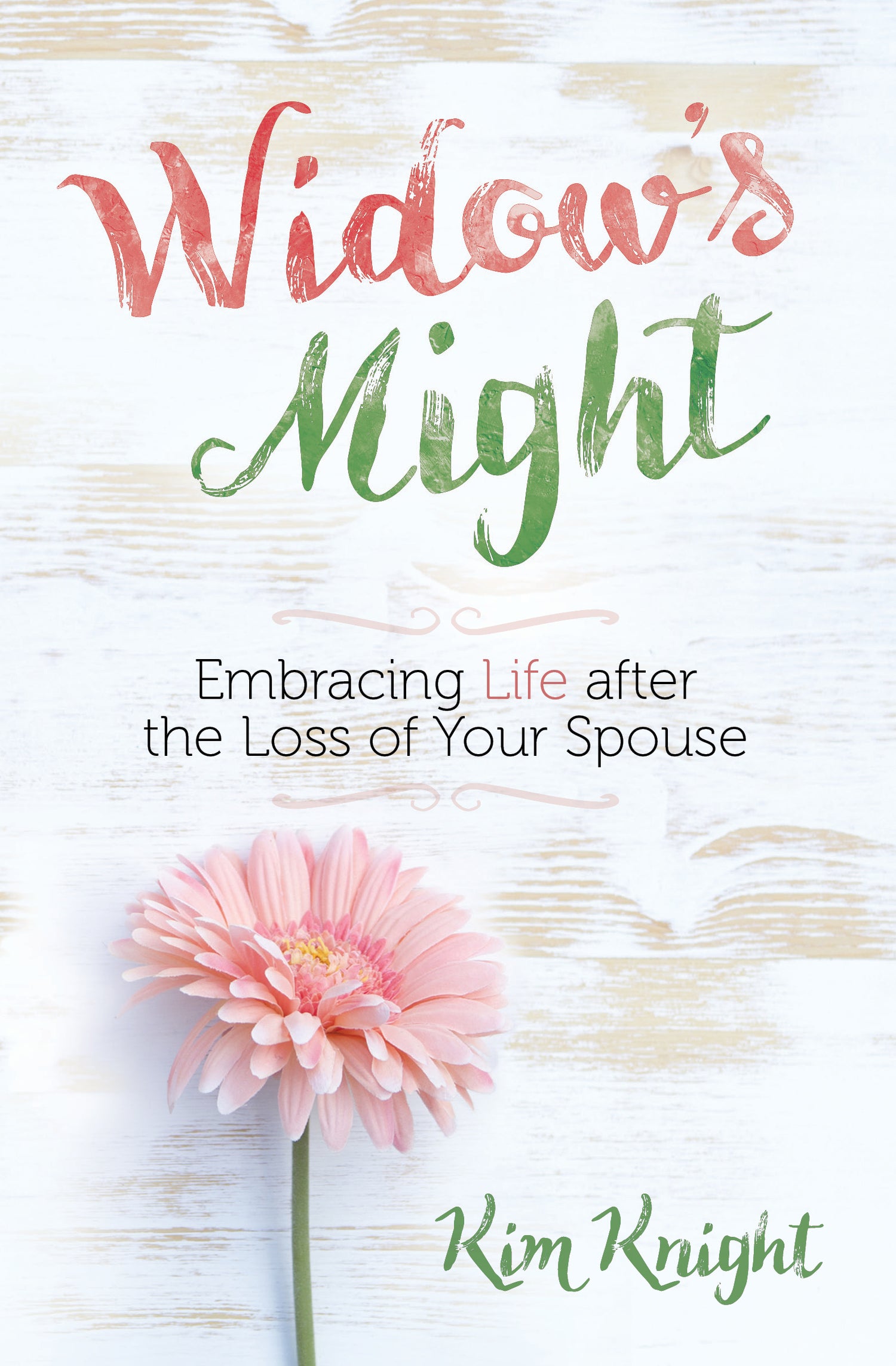 Widow's Might : Embracing Life after the Loss of Your Spouse