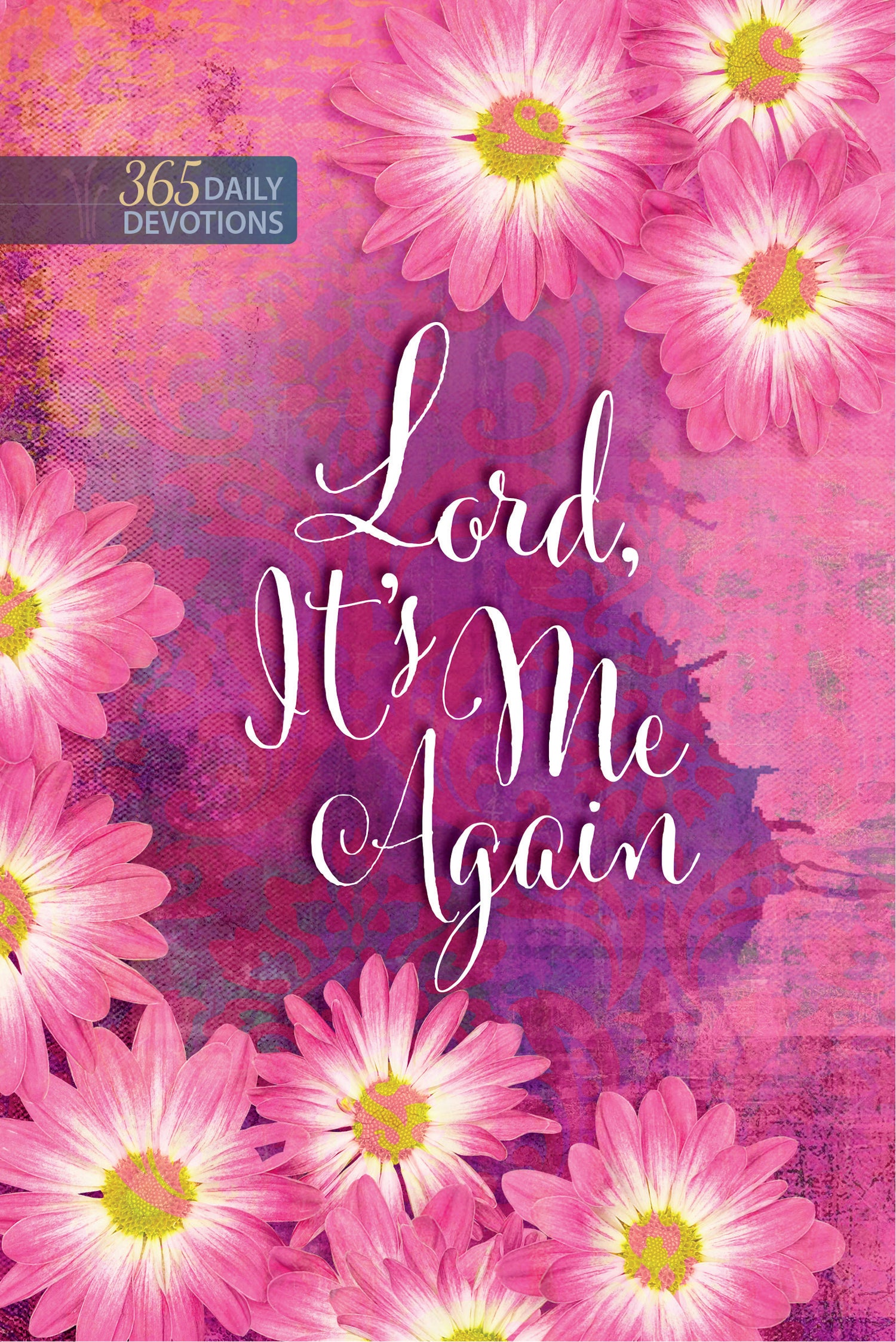 Lord It's Me Again : 365 Daily Devotions