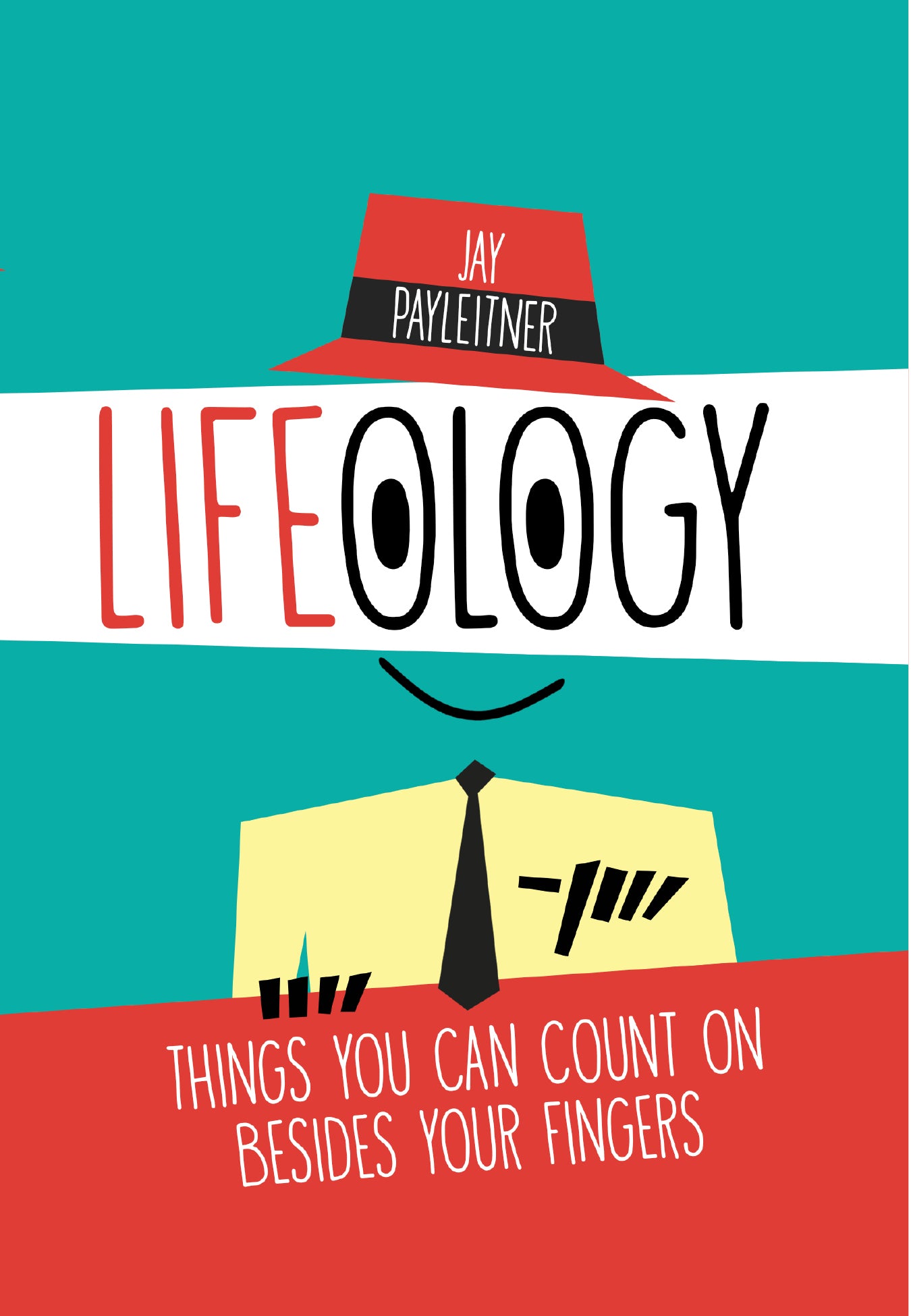 Lifeology : Things You Can Count on Besides Your Fingers