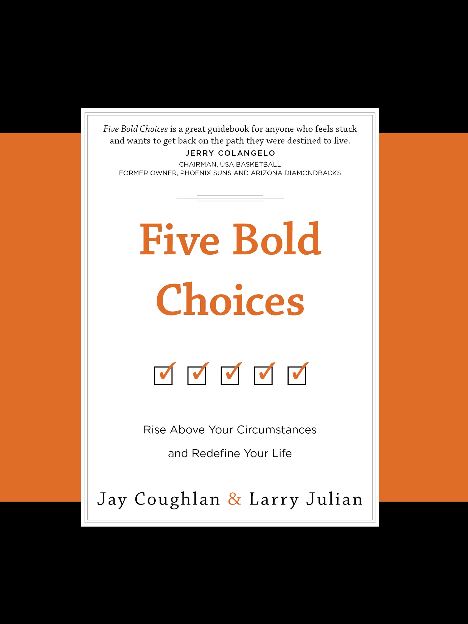 Five Bold Choices : Rise above Your Circumstances and Redefine Your Life