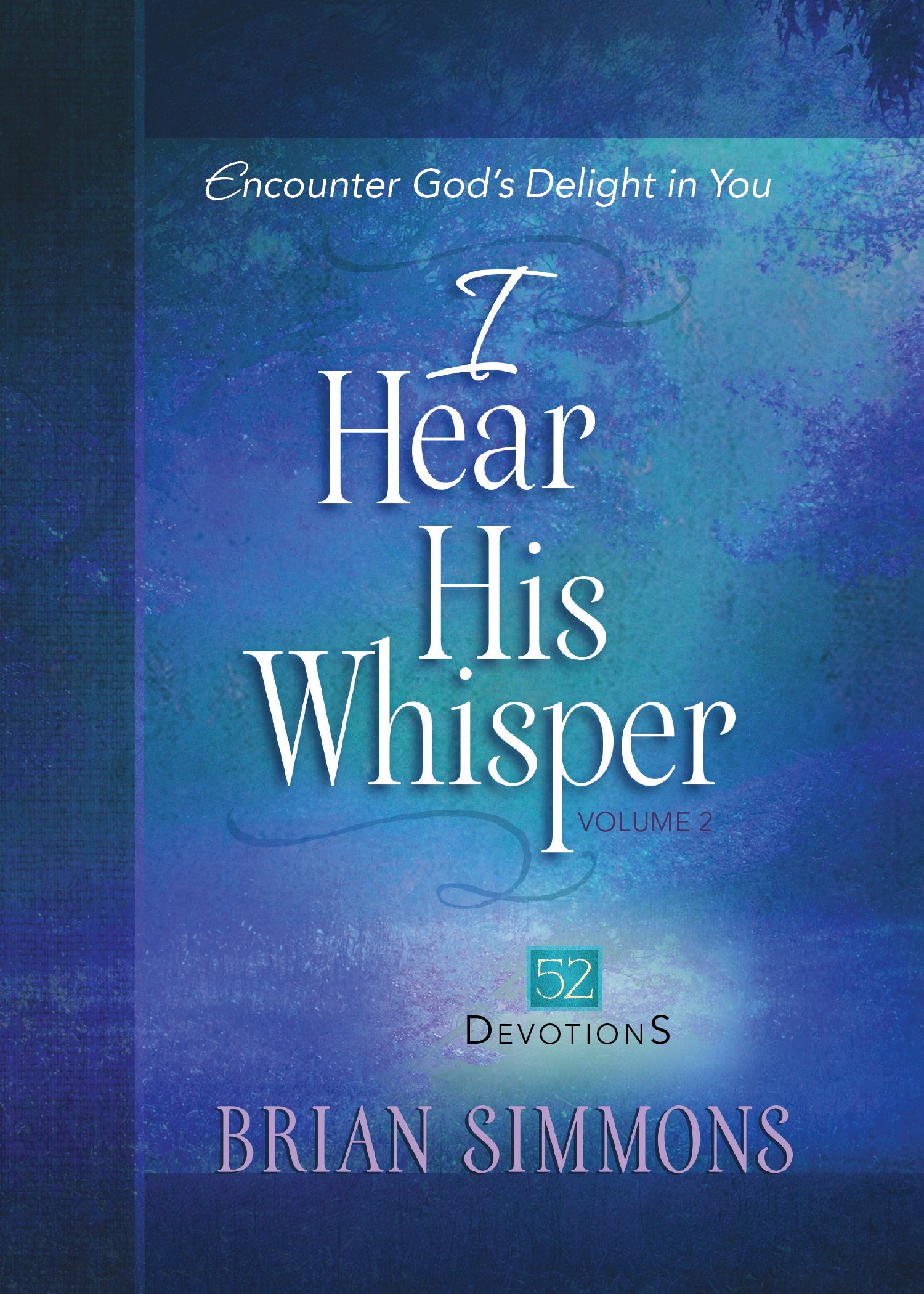 I Hear His Whisper Volume 2 : Encounter God's Delight in You