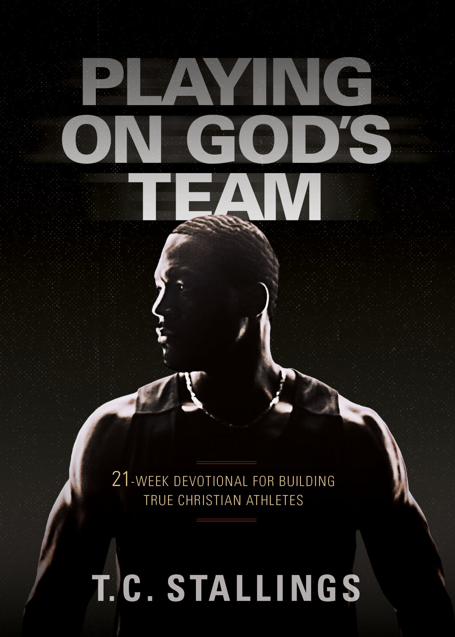 Playing on God's Team : 21-Week Devotional for Building True Christian Athletes