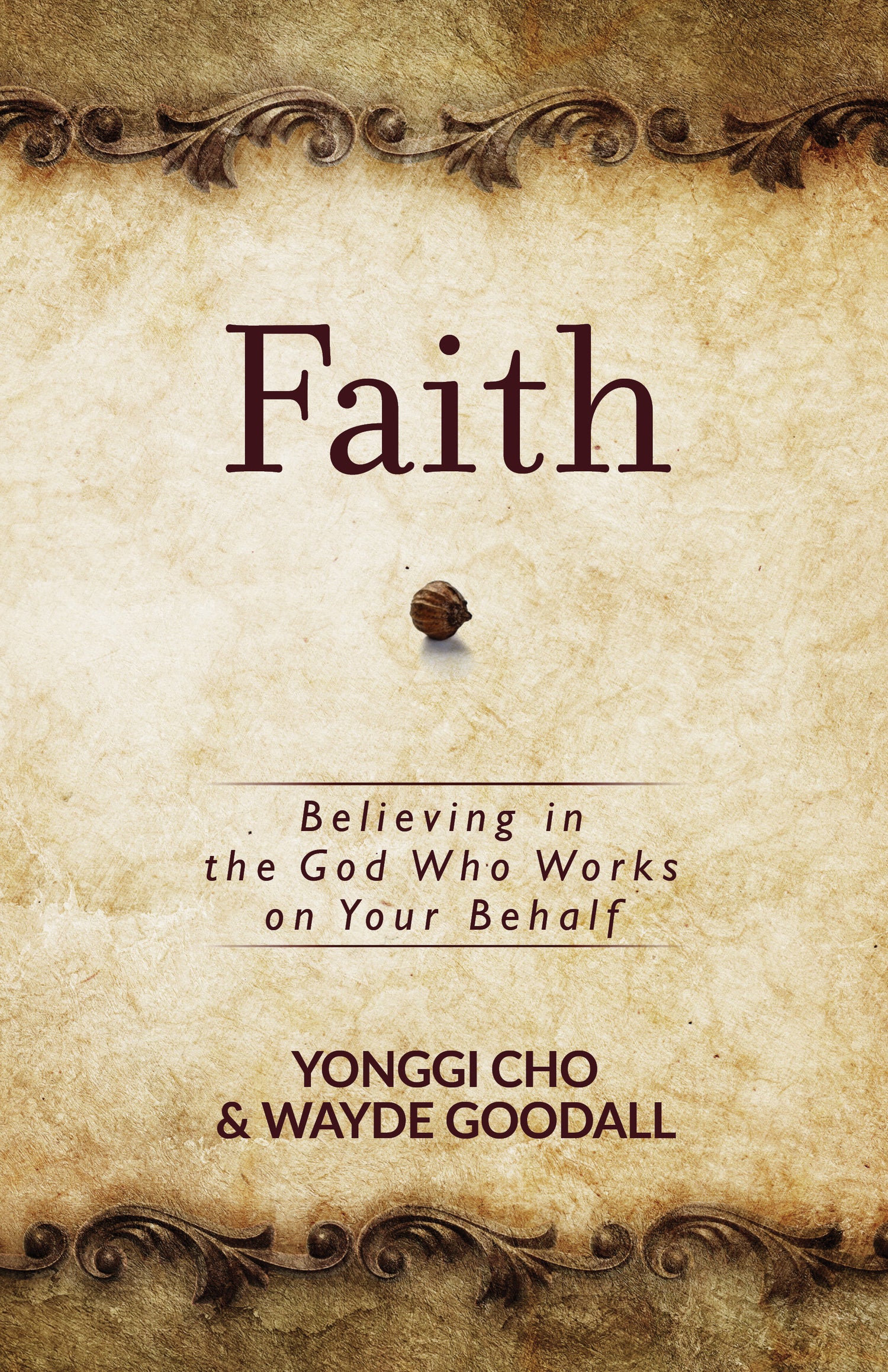 Faith : Believing in the God Who Works on Your Behalf