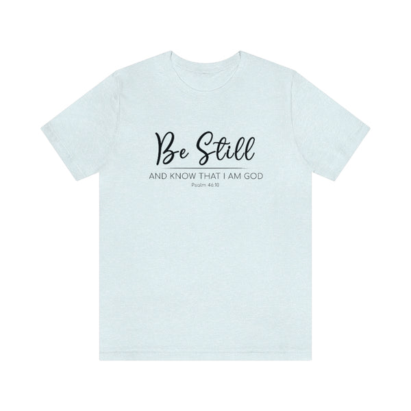 Be Still  . . . Light Fab Tee